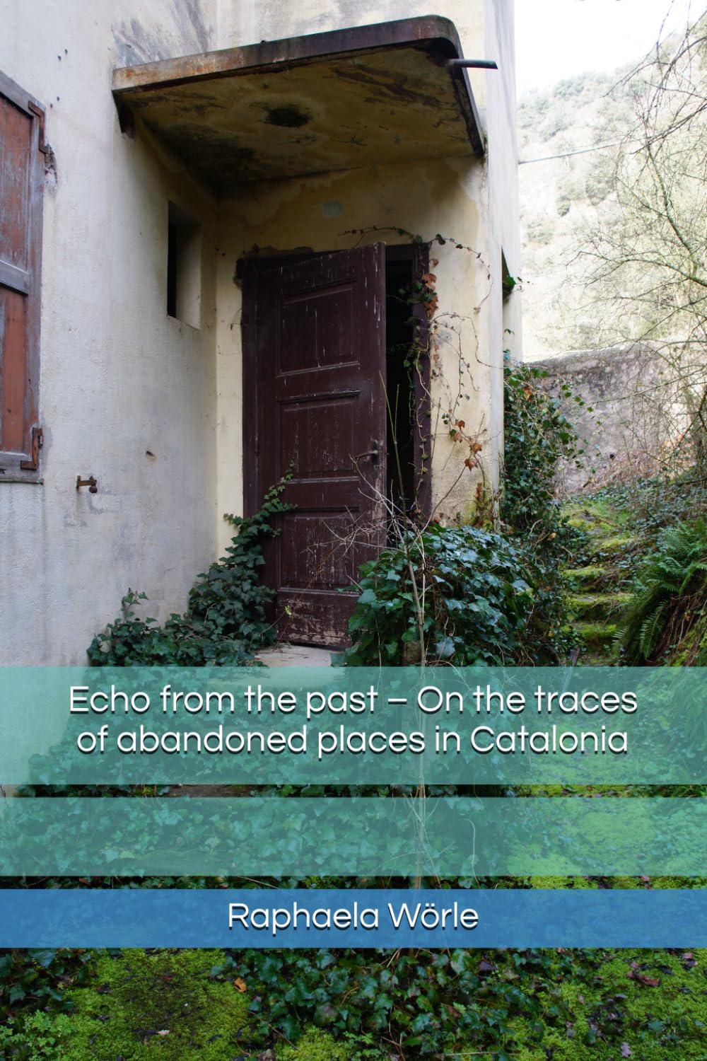 Echo from the past – On the traces of abandoned places in Catalonia