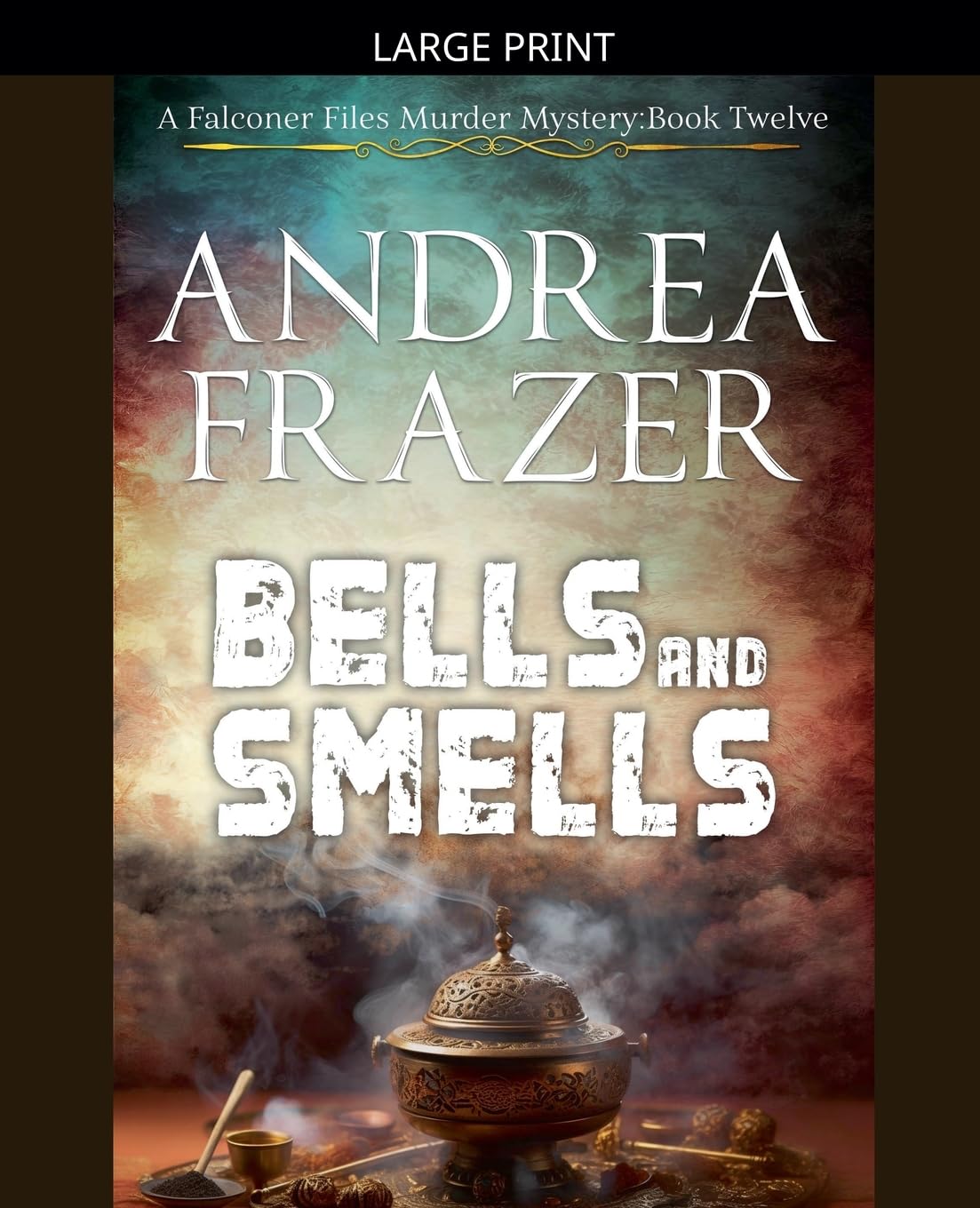 Bells and Smells: 12 (The Falconer Files Murder Mysteries)