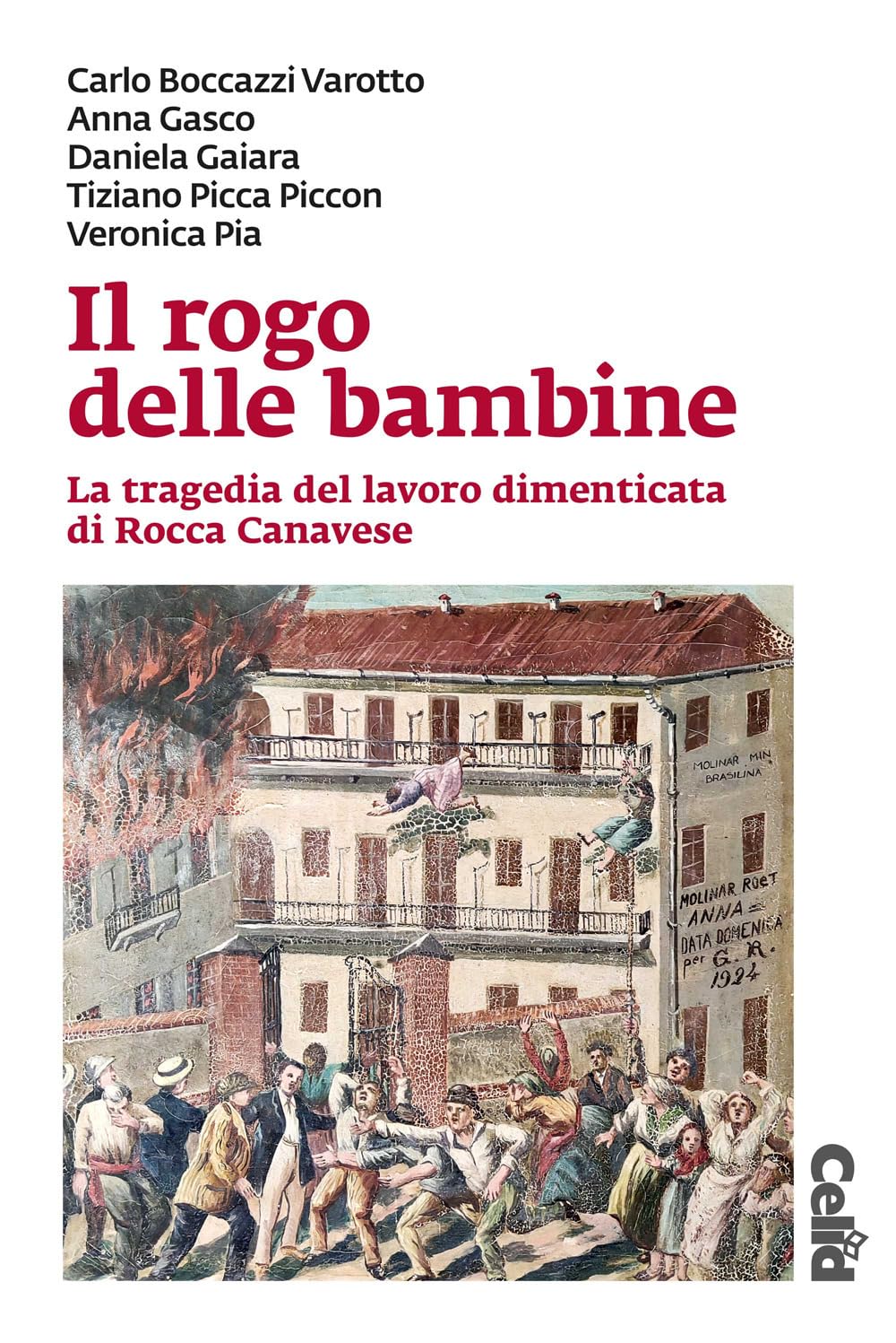 Il Rogo Delle Bambine. La Tragedia Del Lavoro Dimenticata Di Rocca Canavese - 4