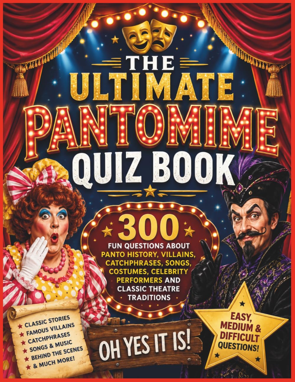 The Ultimate Pantomime Quiz Book: 300 Fun Questions About Panto History, Villains, Catchphrases, Songs, Costumes, Celebrity Performers and Classic Theatre Traditions