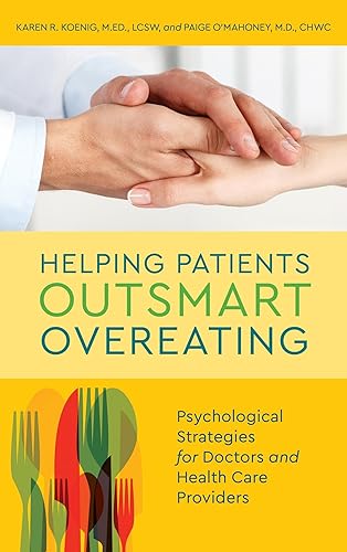 Helping Patients Outsmart Overeating: Psychological Strategies for Doctors and Health Care Providers