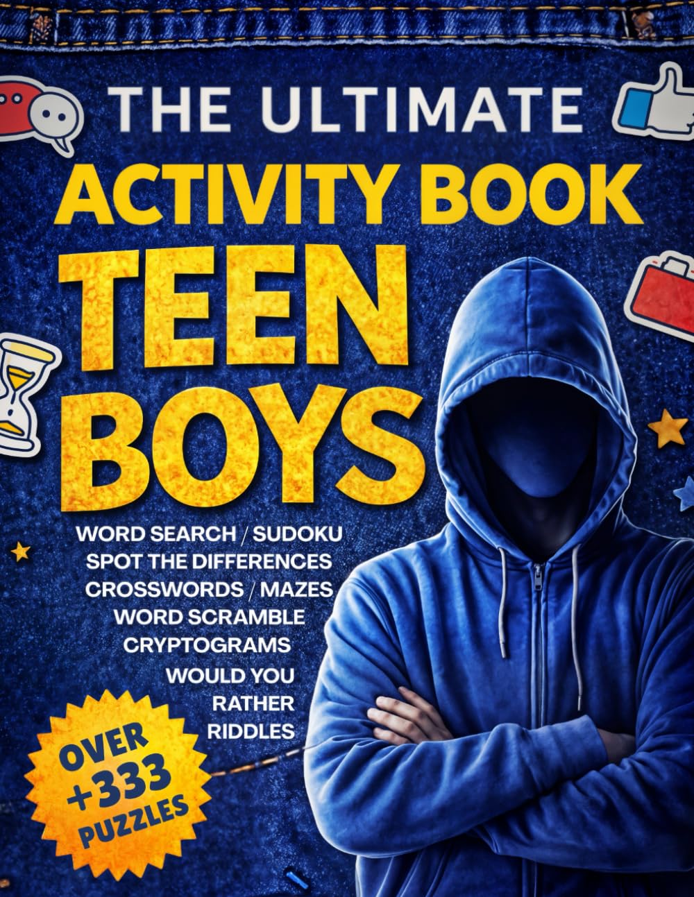 The Ultimate Activity Book For Teen Boys : Over +333 Puzzles : Word Search - Sudoku - Spot the Difference - Crosswords - Mazes - Word Scrambles - Cryptograms