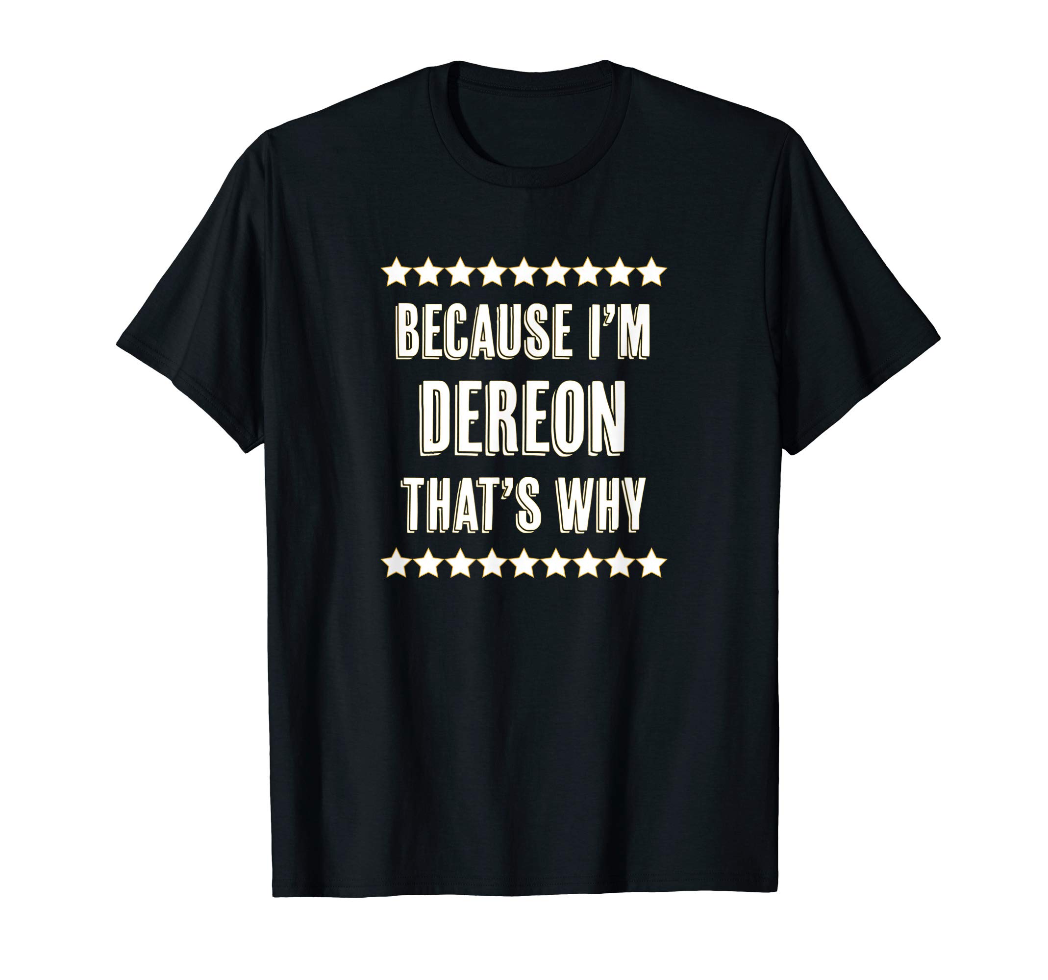 Because I'm - DEREON - That's Why | Funny Name Gift - T-Shirt