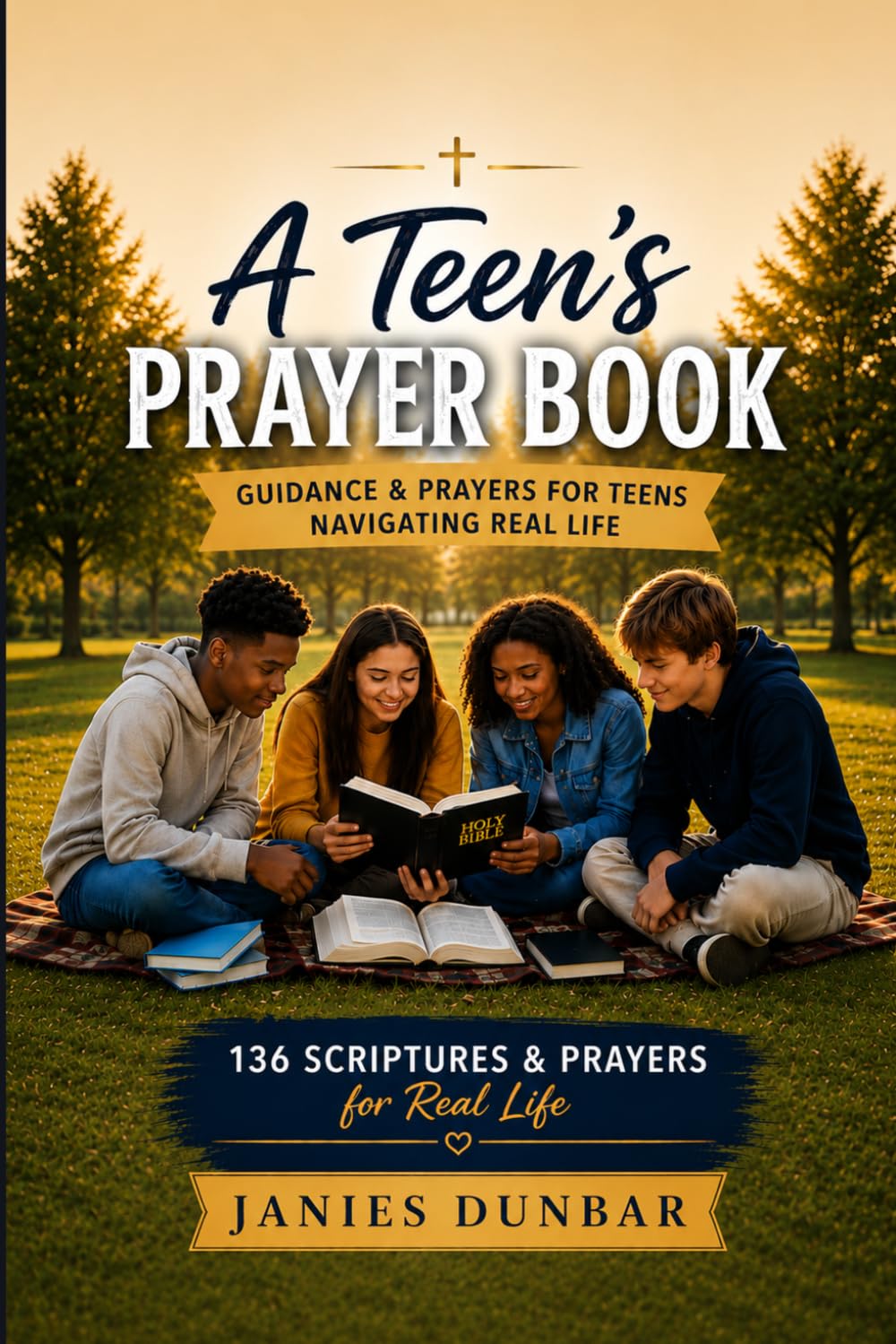 A TEEN'S PRAYER BOOK: GUIDANCE & PRAYERS FOR TEENS NAVIGATION REAL LIFE