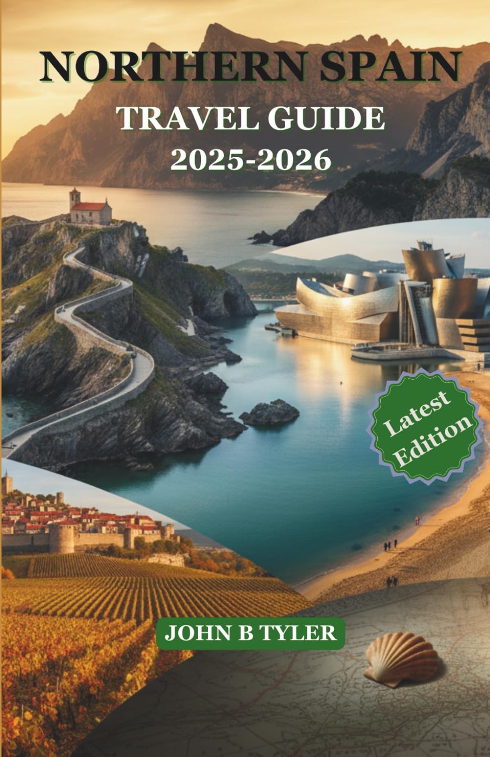 NORTHERN SPAIN TRAVEL GUIDE 2025/2026: Explore Basque Country, Galicia, Asturias, La Rioja, and Hidden Gems with Local Tips, Itineraries, Food, and Culture