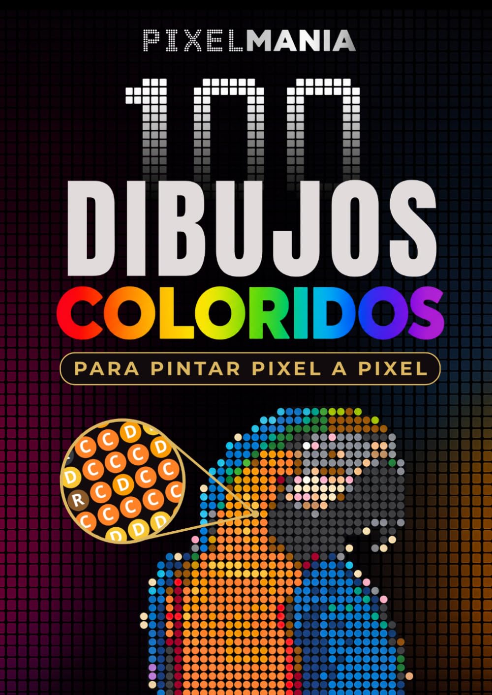 PIXELMANIA: 100 dibujos coloridos para pintar pixel a pixel - Libro de colorear relajante para adultos - Pasatiempos para reducir el estrés y la ansiedad. (Spanish Edition)