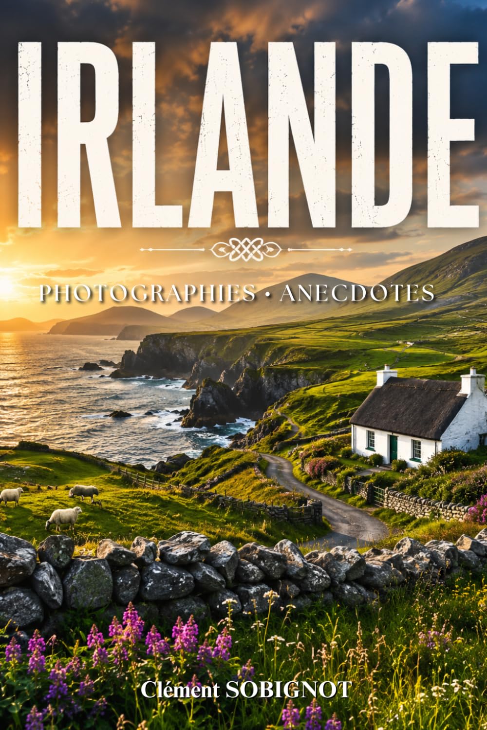 Irlande: Photographie et anecdotes. Voyage au cœur des paysages sauvages, des légendes celtiques et des traditions irlandaises. Livre sur l'Irlande