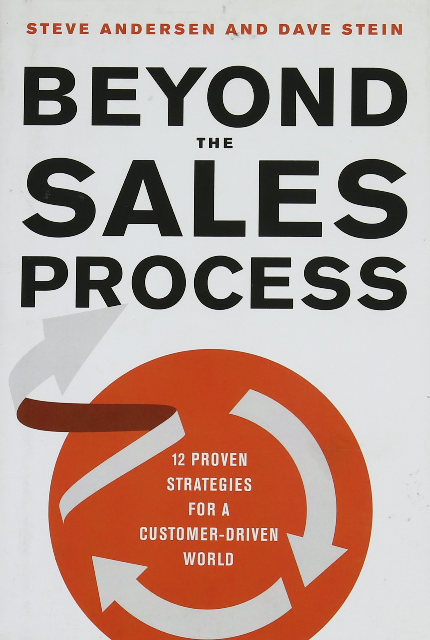 Buy Beyond the Sales Process: 12 Proven Strategies for a Customer-Driven World โ BookShops.in