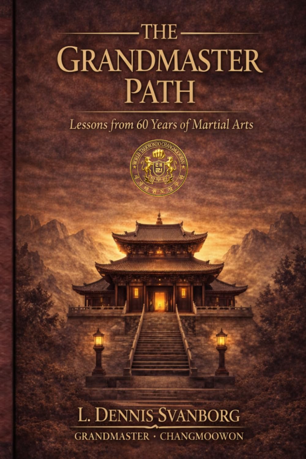 THE GRANDMASTER PATH: Lessons From 60 Years of Martial Arts, Leadership and Discipline