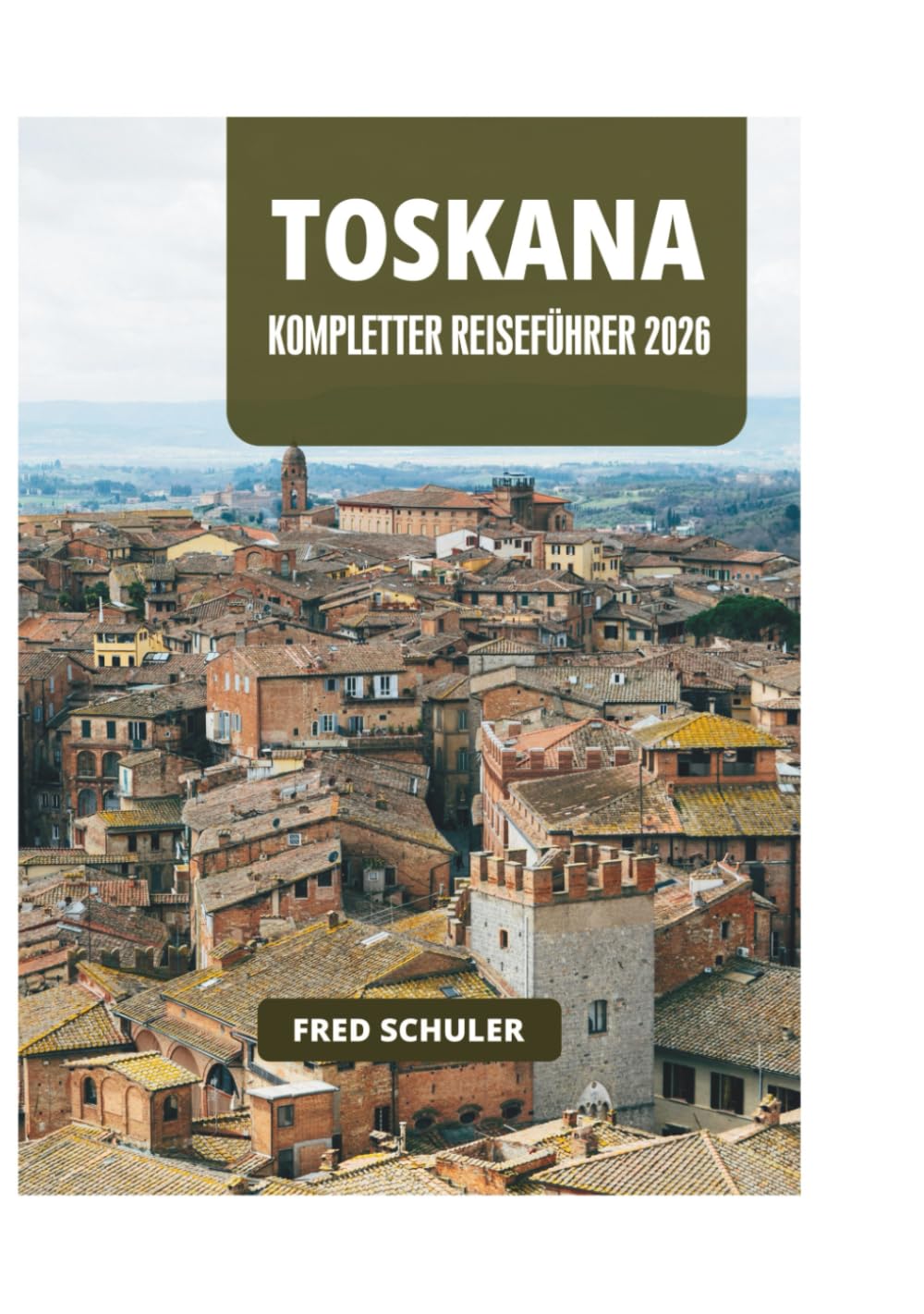 TOSKANA KOMPLETTER REISEFÜHRER 2026