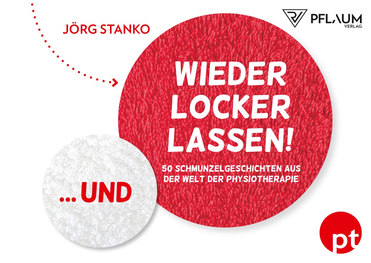 Und wieder locker lassen!: 50 Schmunzelgeschichten aus der Welt der Physiotherapie
