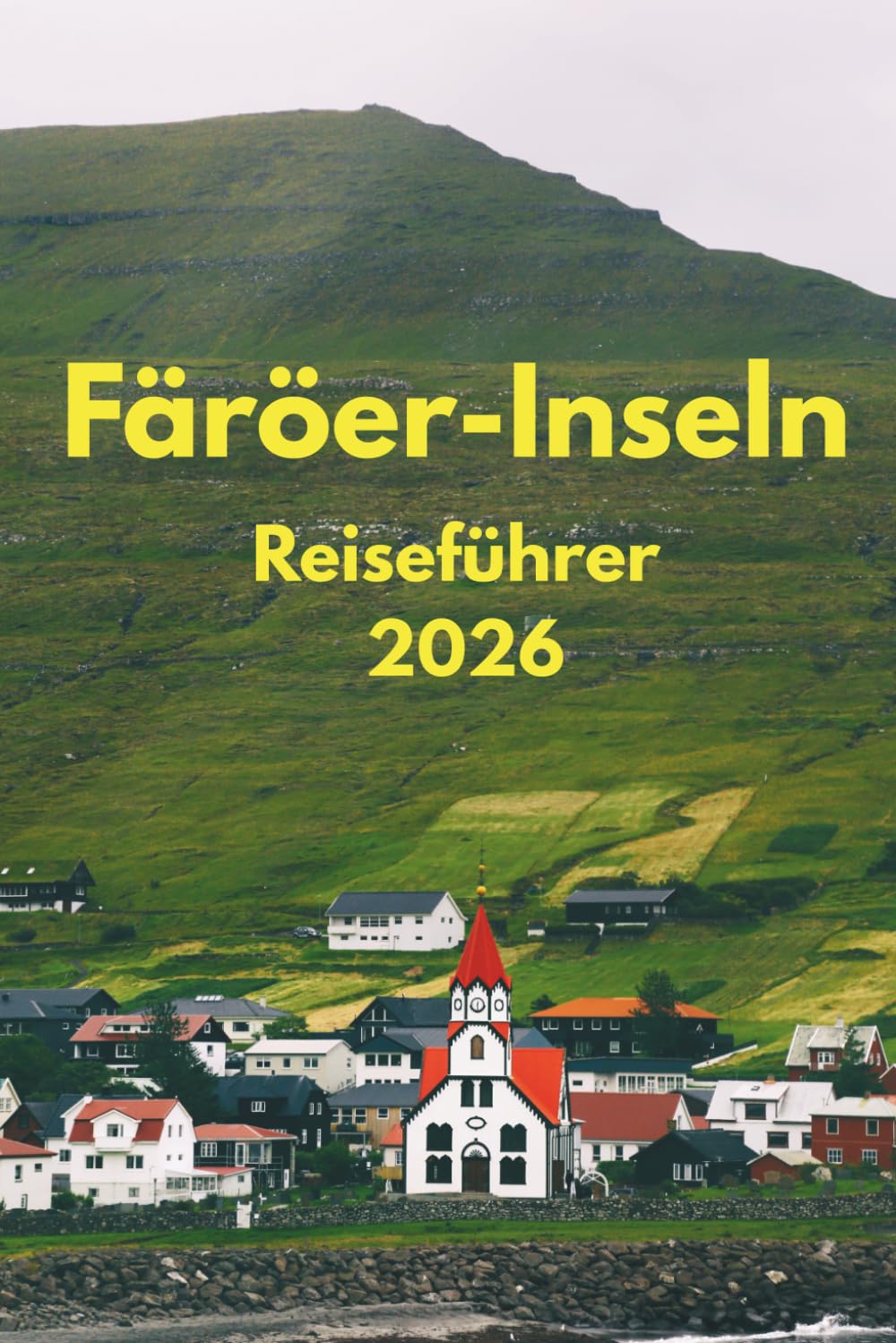 Färöer-Inseln Reiseführer 2026: Unverzichtbare Aktivitäten, Reiseplanung, Nahverkehr, Unterkünfte, Karte und Restäuränts