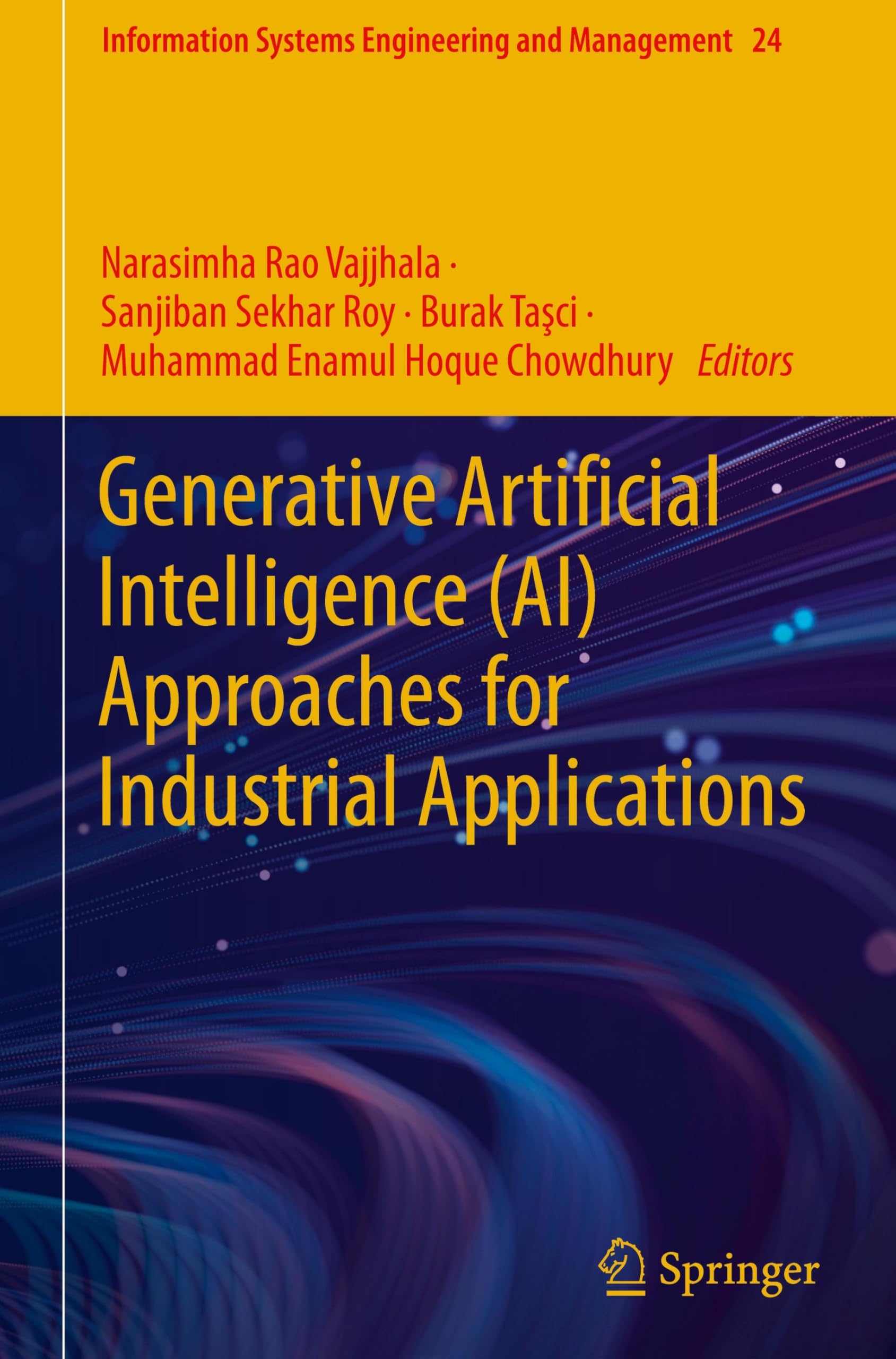 Generative Artificial Intelligence (AI) Approaches for Industrial Applications: 24 (Information Systems Engineering and Management, 24)