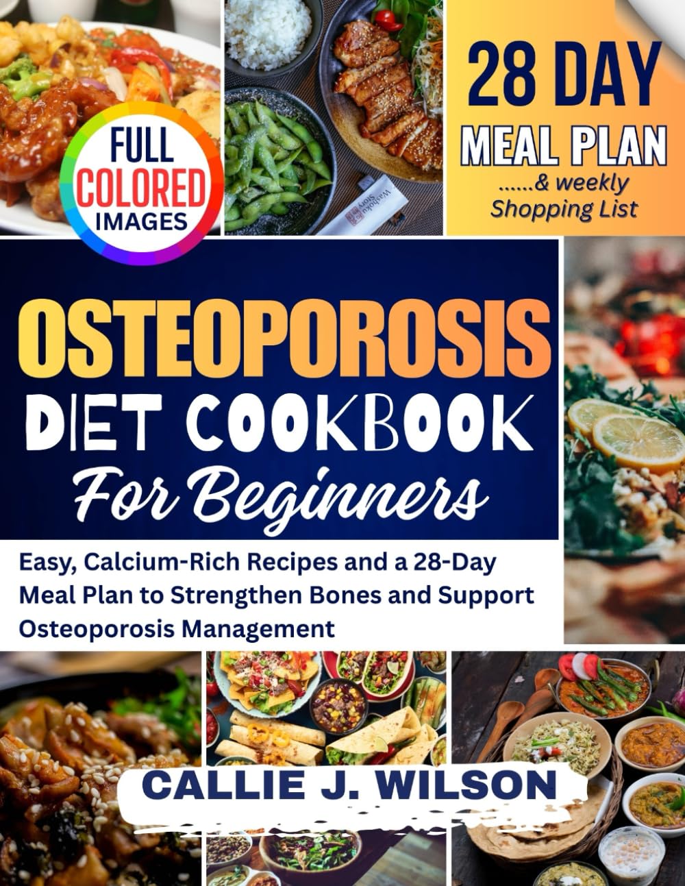 OSTEOPOROSIS Diet Cookbook For Beginners: Easy, Calcium-Rich Recipes and a 28-Day Meal Plan to Strengthen Bones and Support Osteoporosis Management