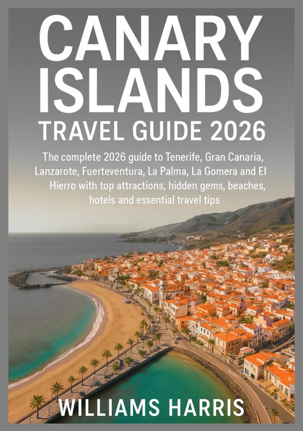 CANARY ISLANDS TRAVEL GUIDE 2026