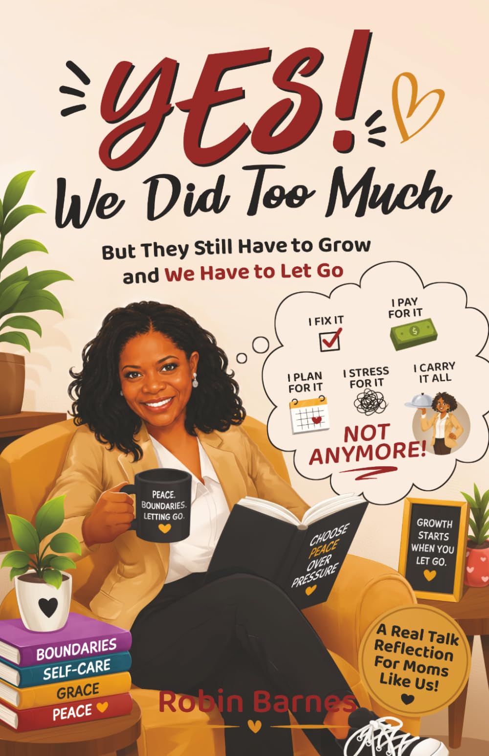 YES! We Did Too Much: But They Still Have to Grow and We Have to Let Go