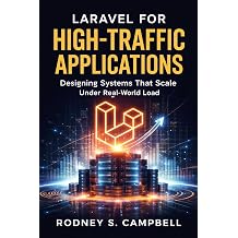 Laravel for High-Traffic Applications Designing Systems that Scale Under Real World Load Mastering Laravel Book 4