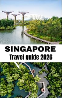 SINGAPORE TRAVEL GUIDE 2026
