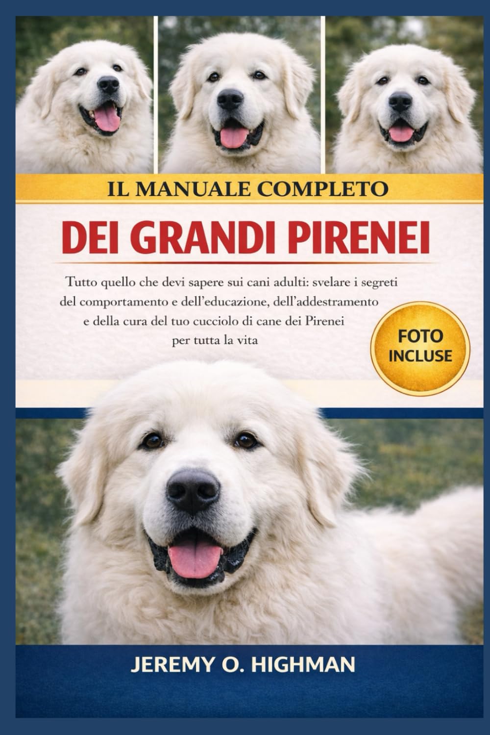 IL MANUALE COMPLETO DEI GRANDI PIRENEI: Tutto quello che devi sapere sui cani adulti: svelare i segreti del comportamento e dell'educazione, ... di cane dei Pirenei per tutta la vita