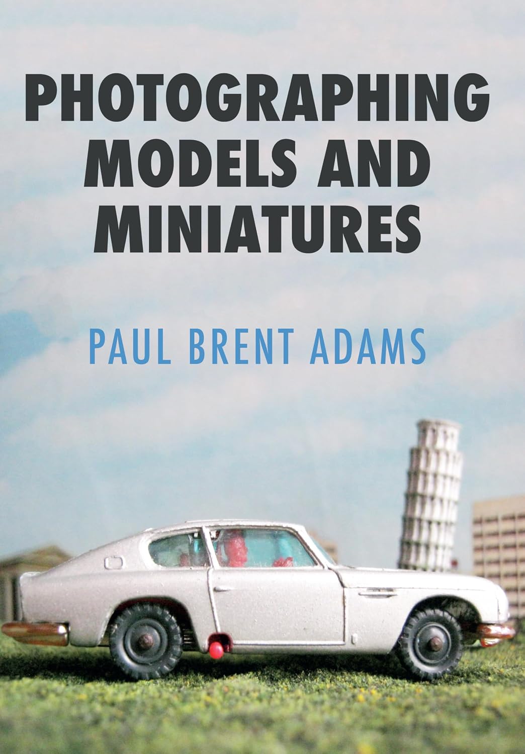 Photographing Models and Miniatures      Paperback – May 15, 2017