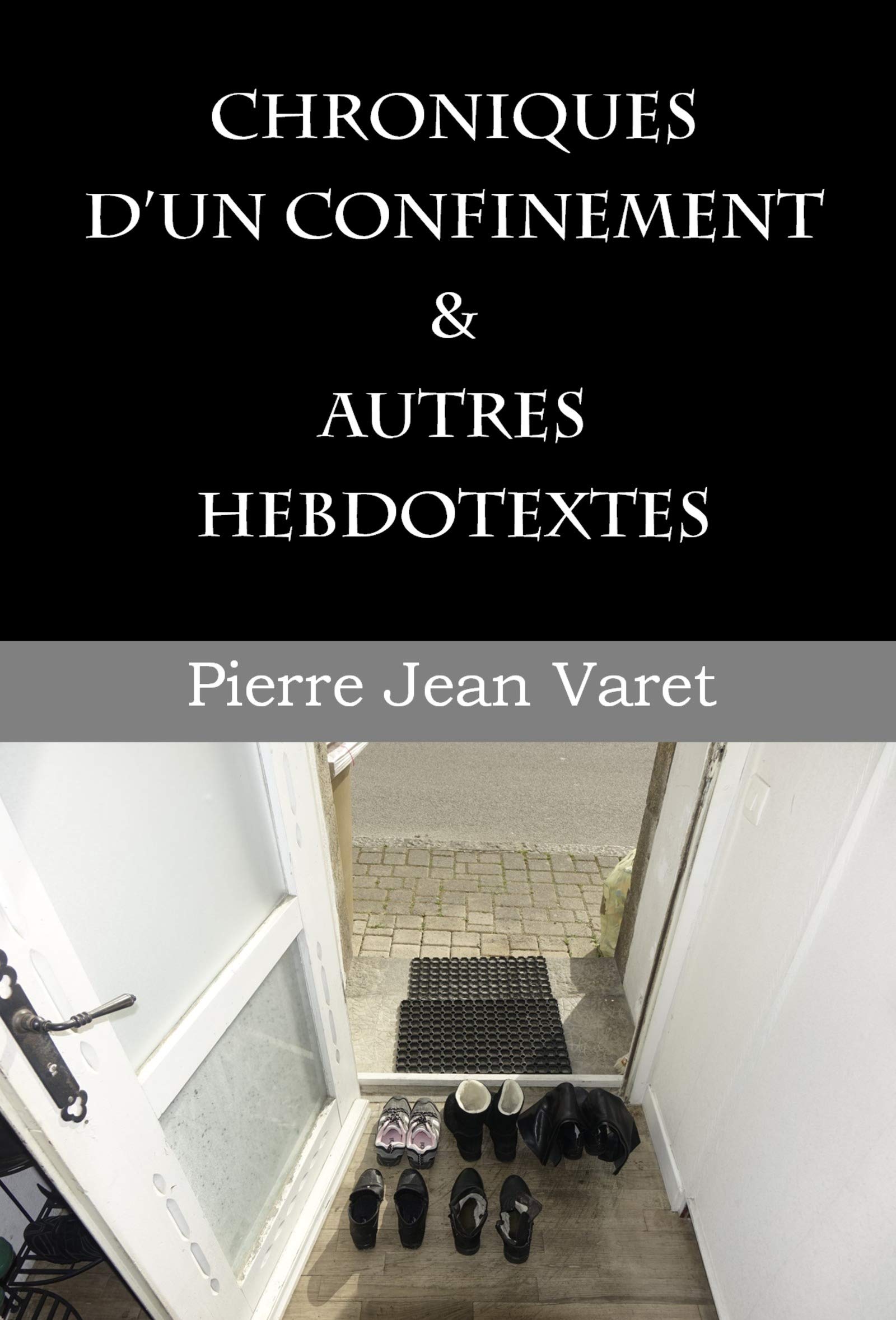 Chroniques d'un confinement et autres hebdotextes (French Edition)