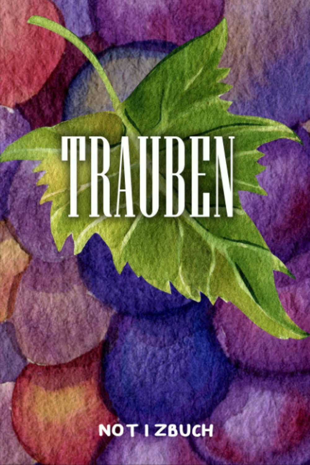 Trauben Notizbuch: 100 linierte Seiten | ca. DIN A5