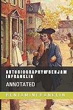 A U T O B I O G R A P H Y  OF  B E N J A M I N  F R A N K L I N: ANNOTATED