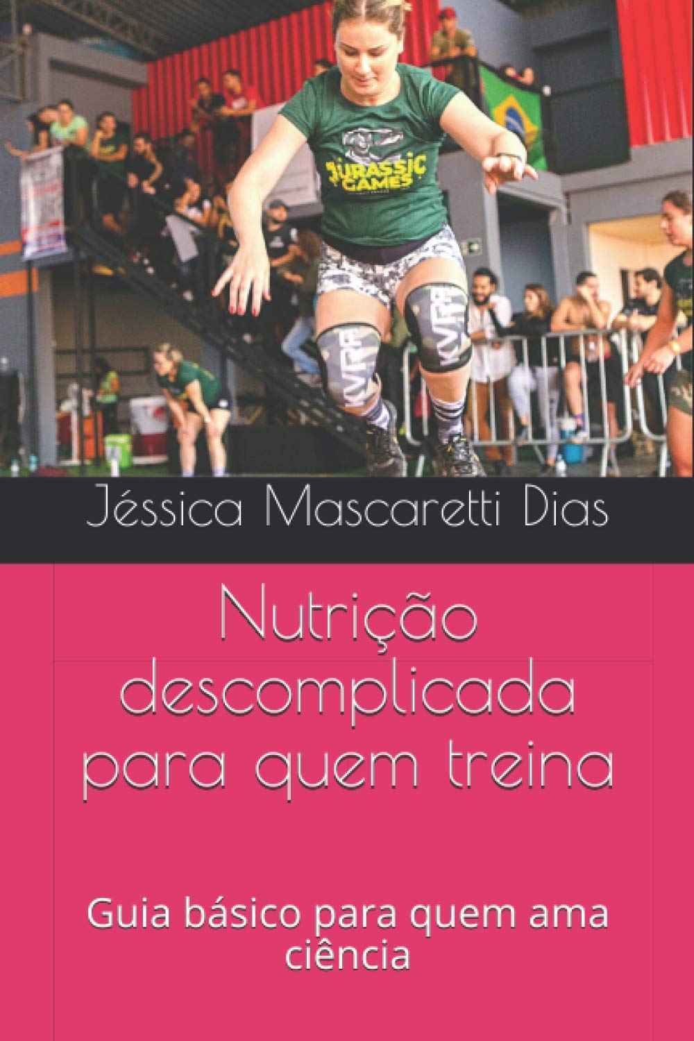Nutrição descomplicada para quem treina: Guia básico para quem ama ciência