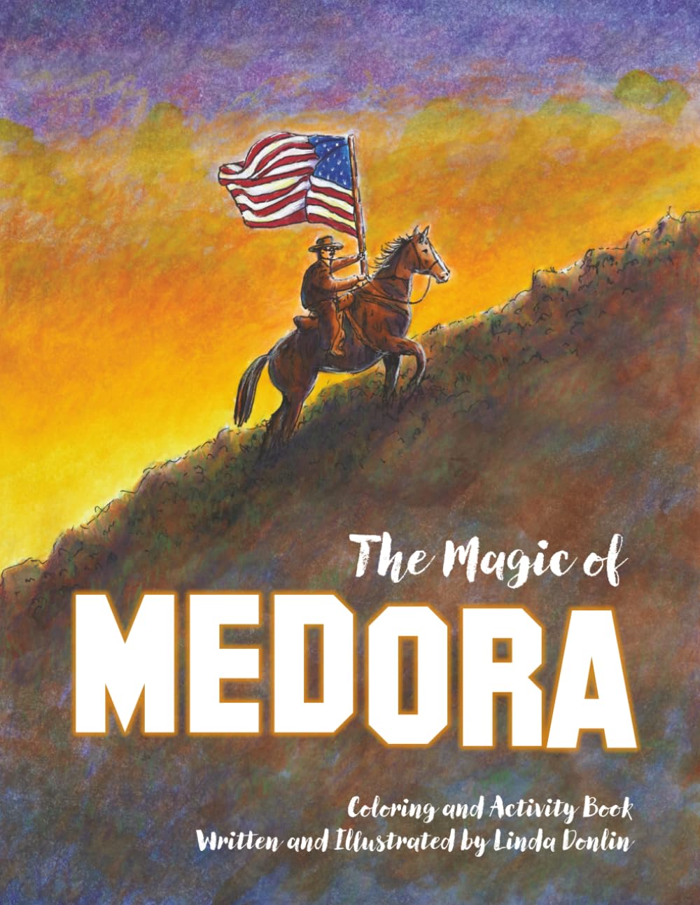The Magic of Medora Coloring and Activity Book: Explore the Badlands with Theodore Roosevelt and Friends
