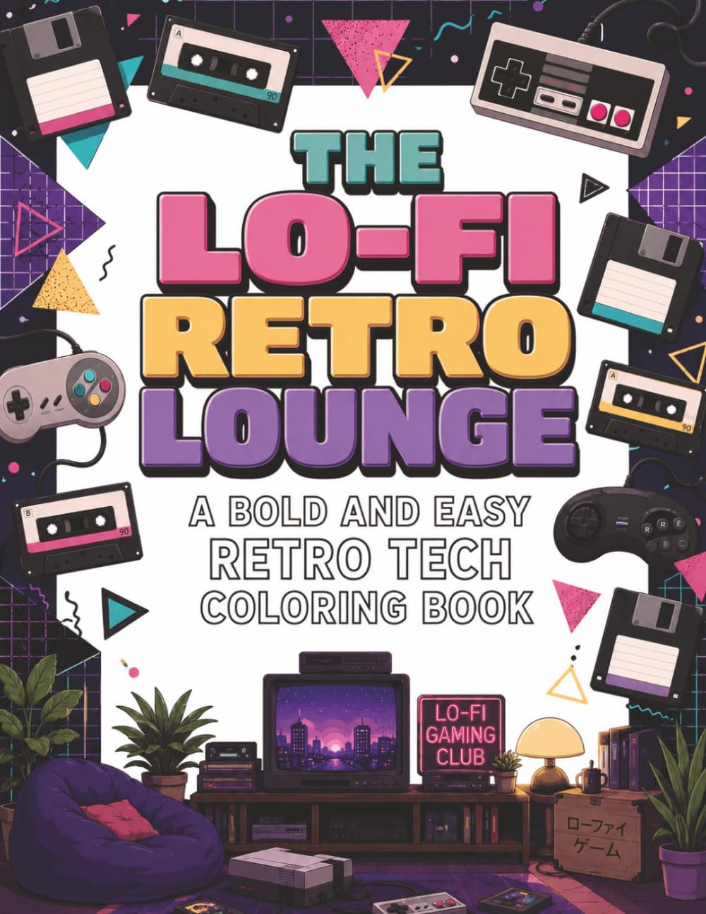 The Lo-Fi Retro Lounge: A Bold and Easy 80s & 90s Tech Nostalgia Coloring Book for Adults (The Cozy Retro Escape Series)