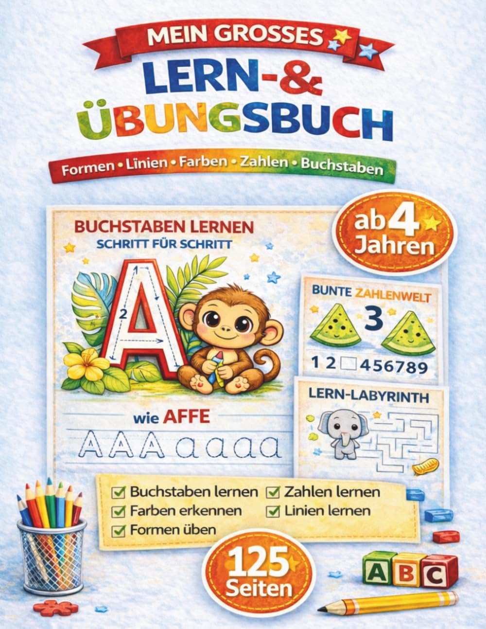Mein großes Lern- & Übungsbuch für Kinder ab 4 Jahren: Buchstaben, Zahlen, Formen, Linien und Farben spielerisch lernen – Mit Übungen, Rätseln und Labyrinthen