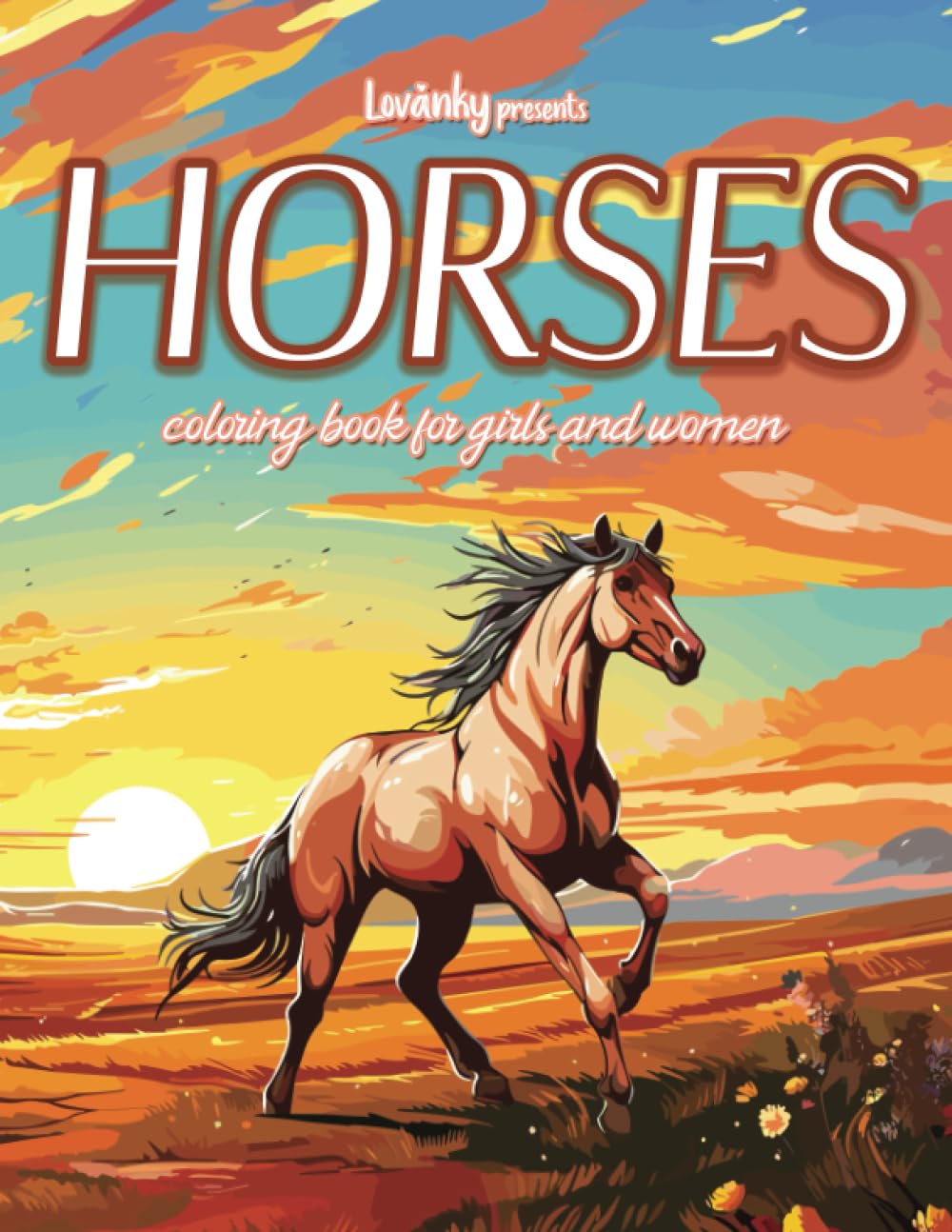 Horses Coloring Book: Lovanky Presents Fun Activity for Women, both Girls and Adults