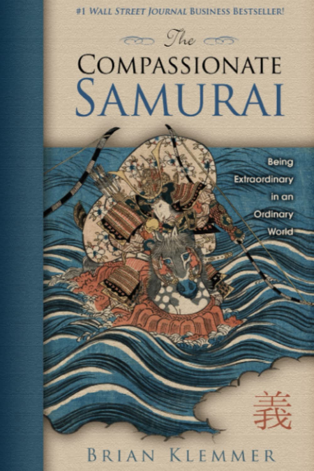 The Compassionate Samurai: Being Extraordinary in an Ordinary World