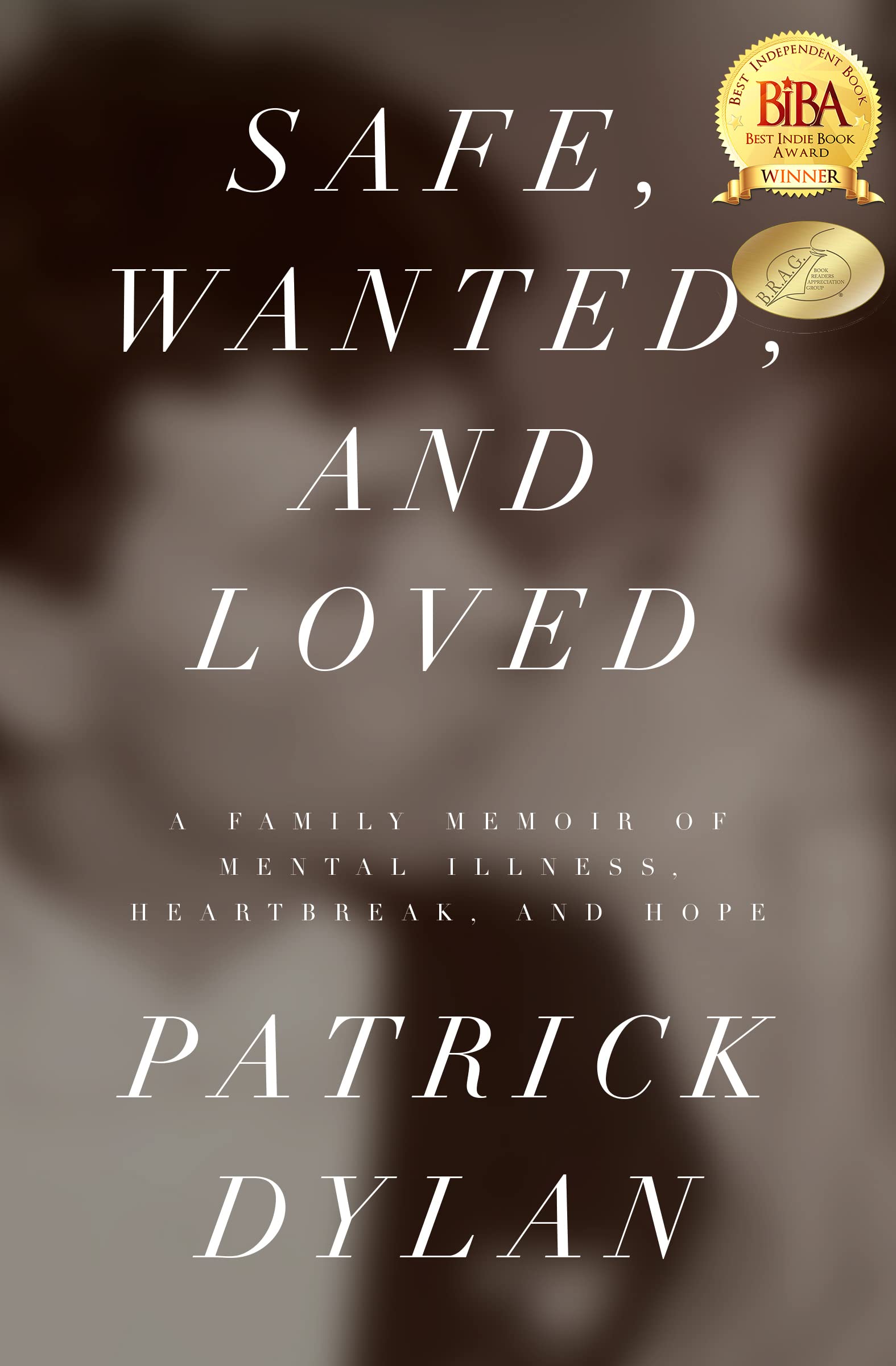 Safe, Wanted, and Loved: A Family Memoir of Mental Illness, Heartbreak, and Hope