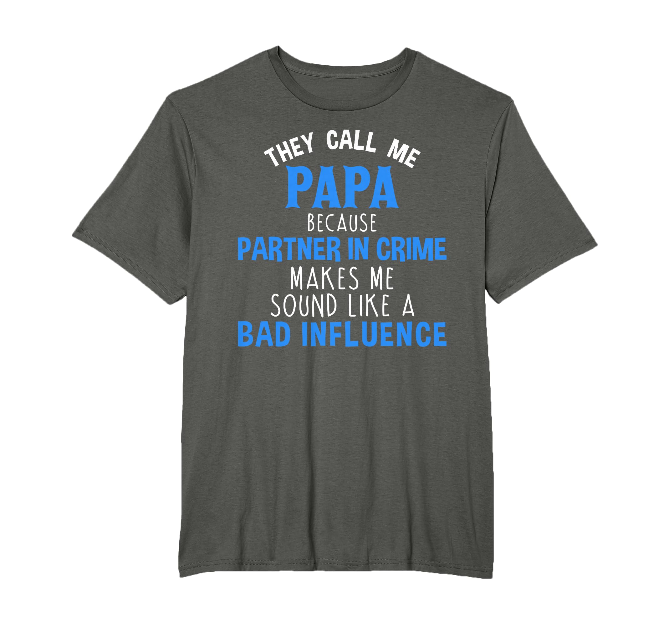 They Call Me Papa Because Partner in Crime T-Shirt