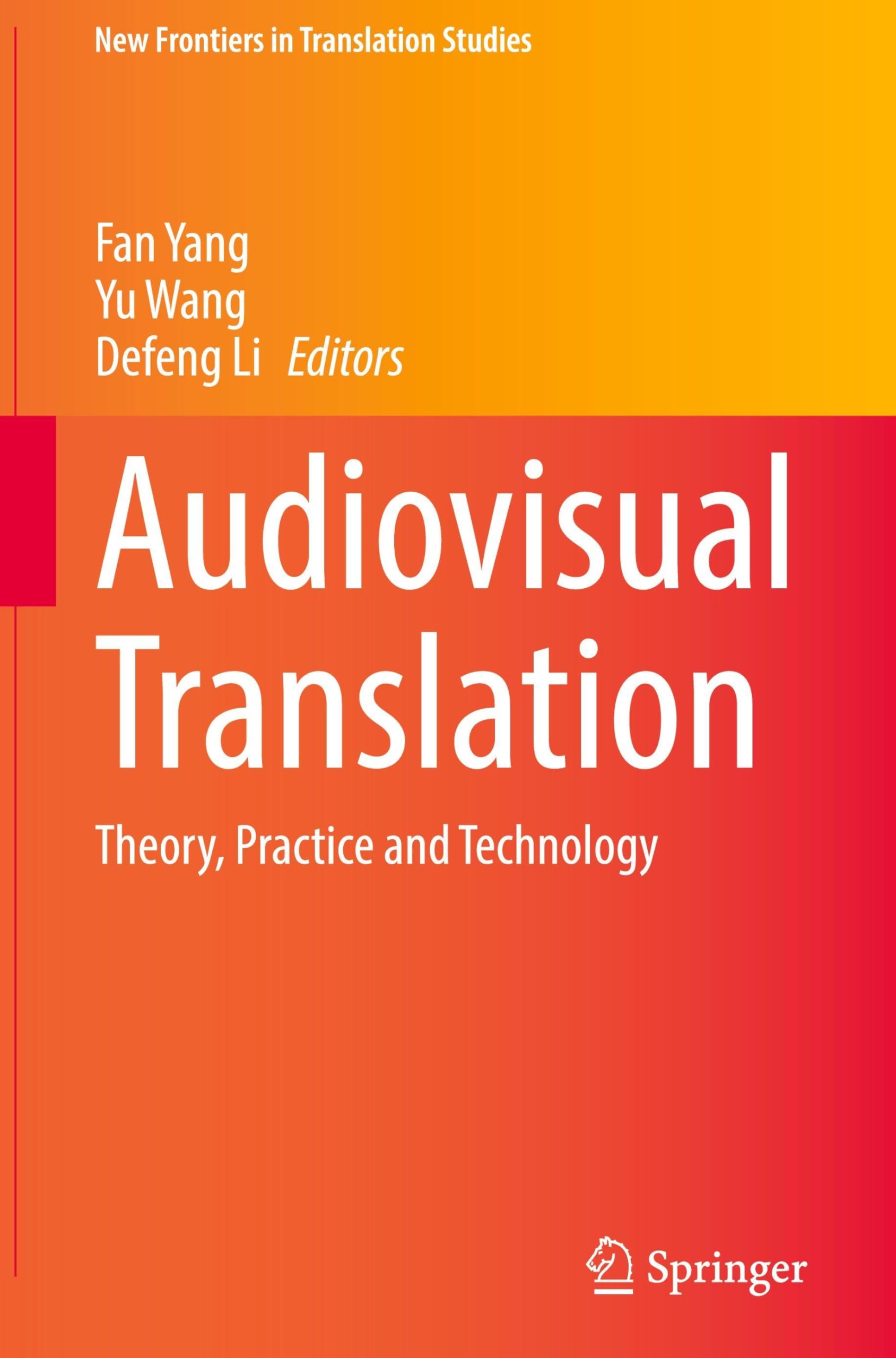 Audiovisual Translation: Theory, Practice and Technology (New Frontiers in Translation Studies)