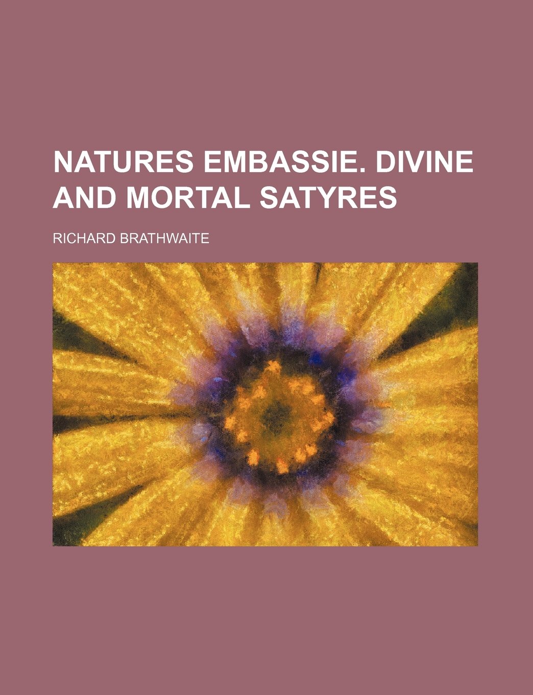 Natures Embassie. Divine and Mortal Satyres