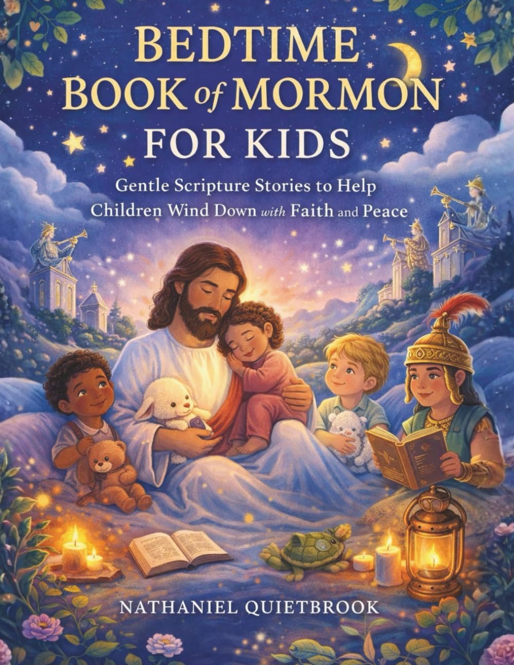 BEDTIME BOOK OF MORMON FOR KIDS: Gentle Scripture Stories to Help Children Wind Down with Faith and Peace