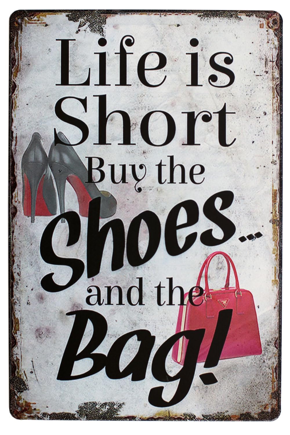 SMAZDFXX Life is Short Buy The Shoes and The Bag, Metal Tin Sign, Vintage Plaque Home Wall Decor Cafes Bar Club 12"x16"