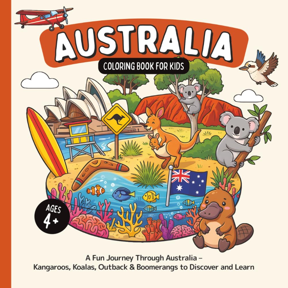 Australia Coloring Book for Kids Ages 4+: A Fun Journey Through Australia – Kangaroos, Koalas, Outback & Boomerangs to Discover and Learn (Country Coloring Books for Kids)