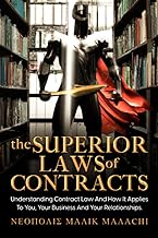 THE SUPERIOR LAWS OF CONTRACTS: Understanding Contract Law and How It Applies To You, Your Business, And Your Relationships