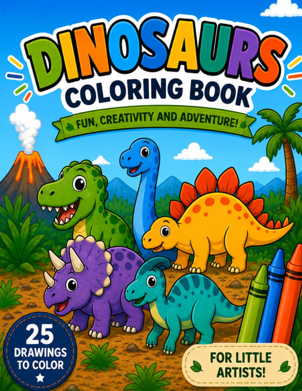 25 Dinosaurs to Color: A Fun and Easy Coloring Book for Kids: Amazing pages featuring T-Rex, Triceratops, Stegosaurus, and many more dinosaurs to color and enjoy!