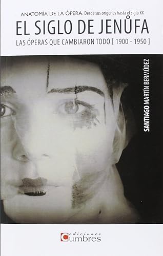 El siglo de Jenufa: Anatomía de la ópera desde sus orígenes hasta el siglo XX. Las óperas que cambiaron todo (1900-1950)