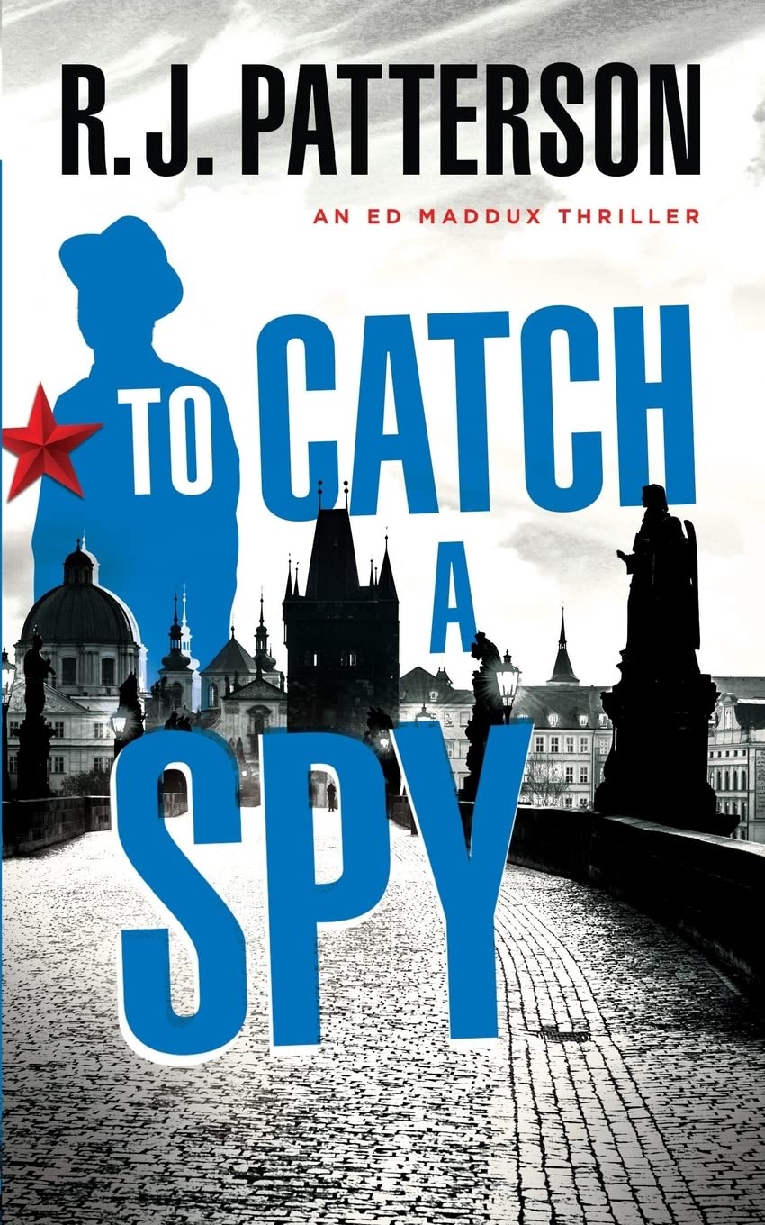 To Catch a Spy: Volume 2 (An Ed Maddux Cold War Spy Thriller)