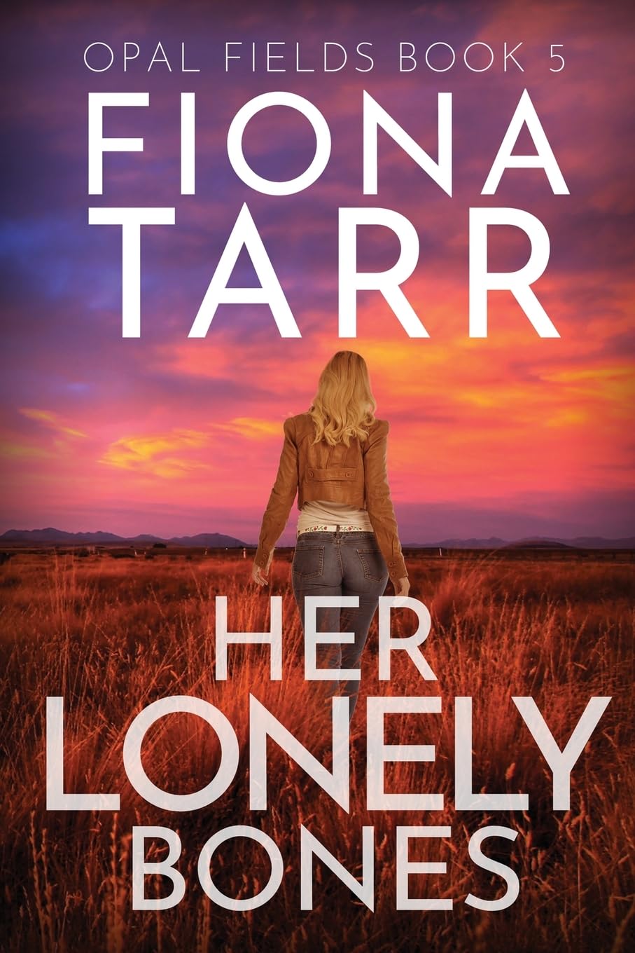 Her Lonely Bones: An Australian Outback Crime Thriller: 5 (Opal Fields)