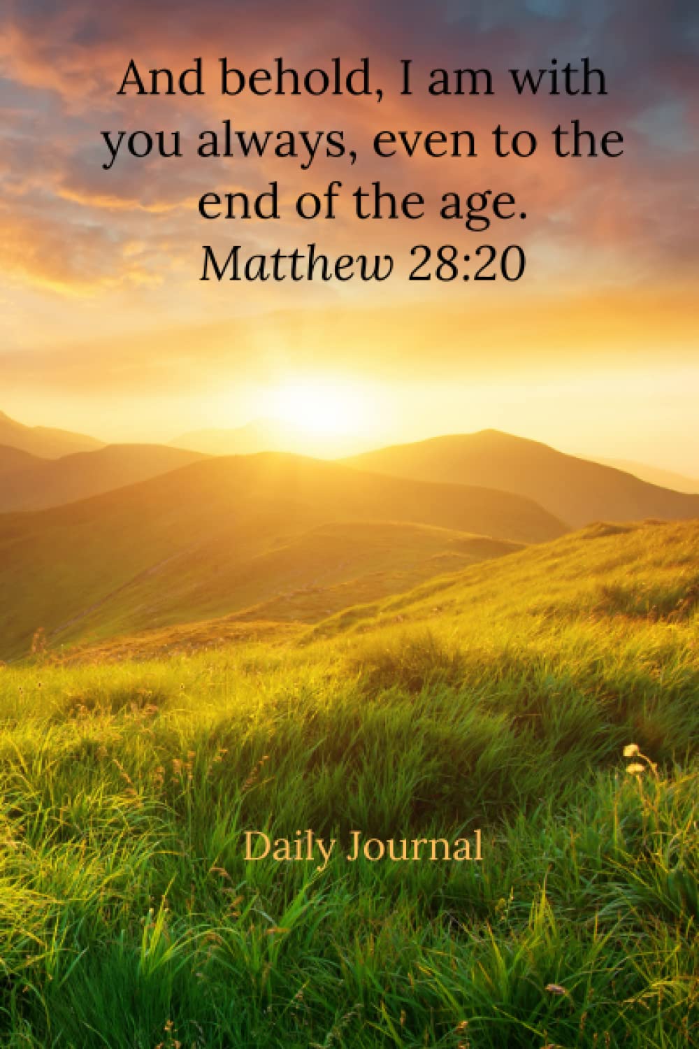 And behold, I am with you always, even to the end of the age  