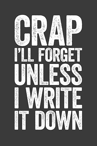 Crap I'll Forget Unless I Write It Down: 6 x 9 Blank Lined Notebook Journal - Funny Saying Retirement Gag Gift - Vintage 50th 60th 70th 80th Birthday Present for Retired Elderly Senior Grandparents