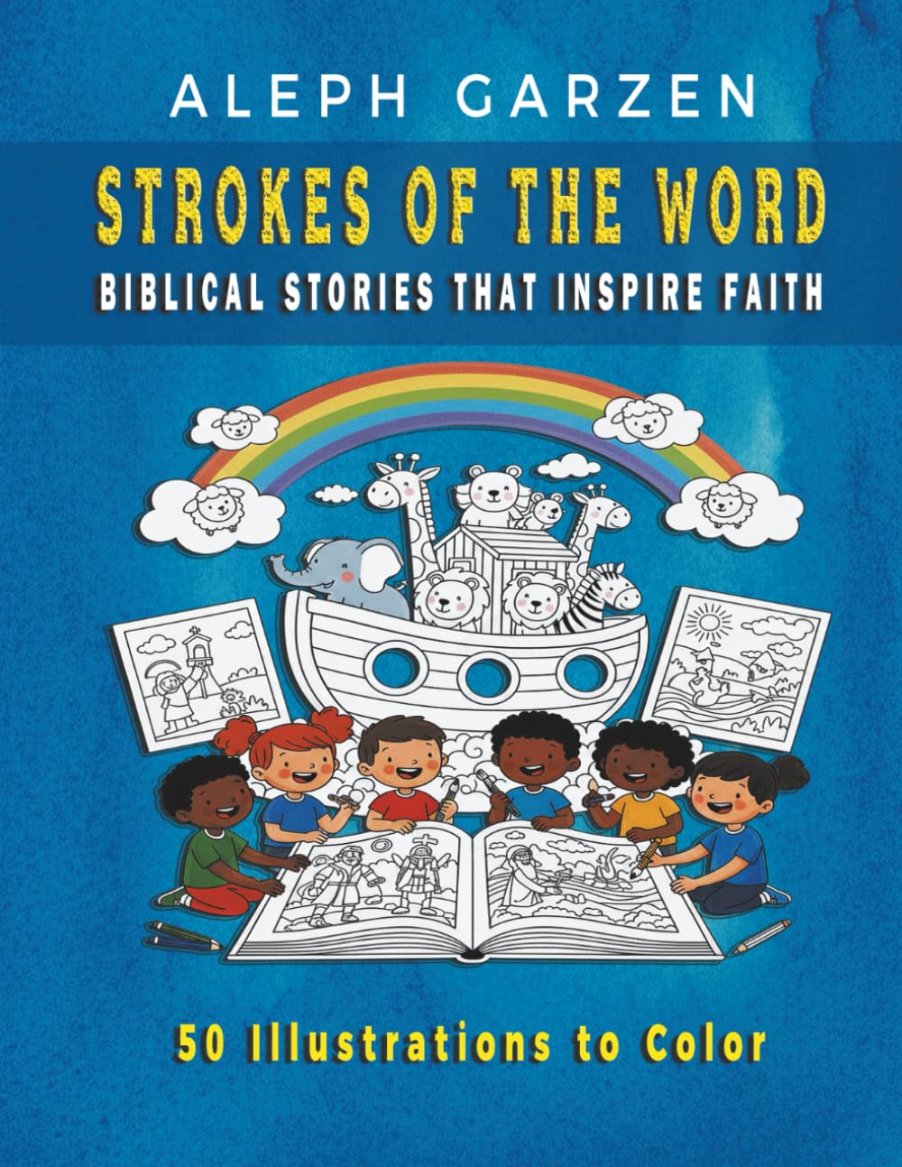 STROKES OF THE WORD: Biblical Stories that Inspire Faith 50 Illustrations to Color