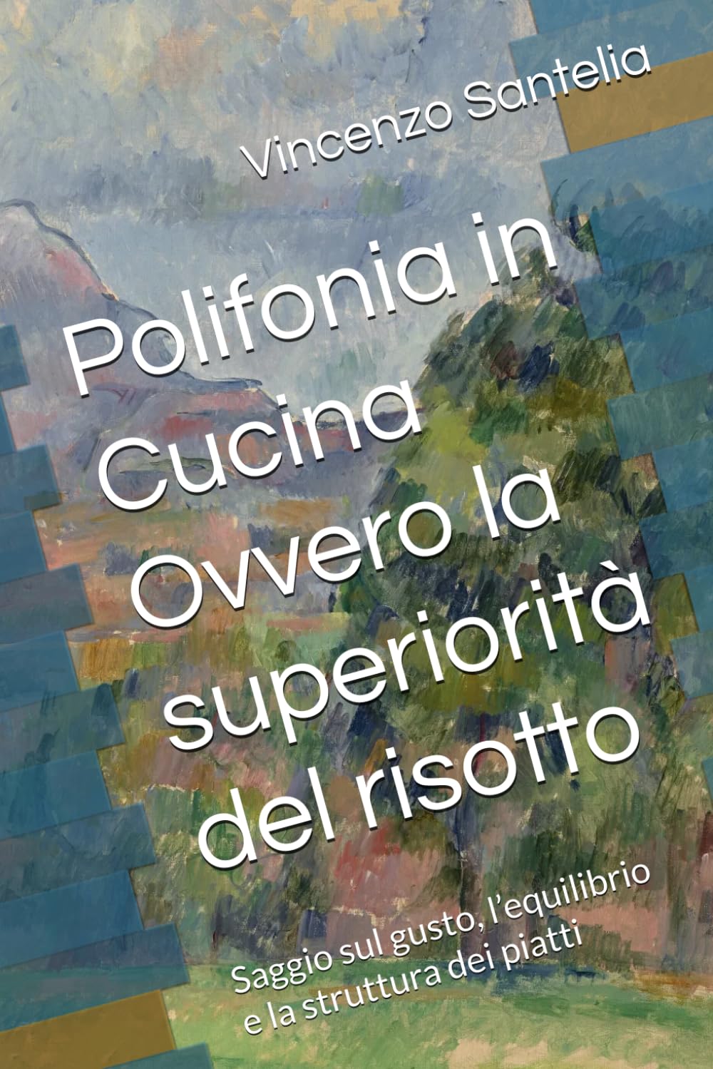 Polifonia in Cucina, Ovvero la Superiorità del Risotto: saggio sul gusto, l’equilibrio e la struttura dei piatti