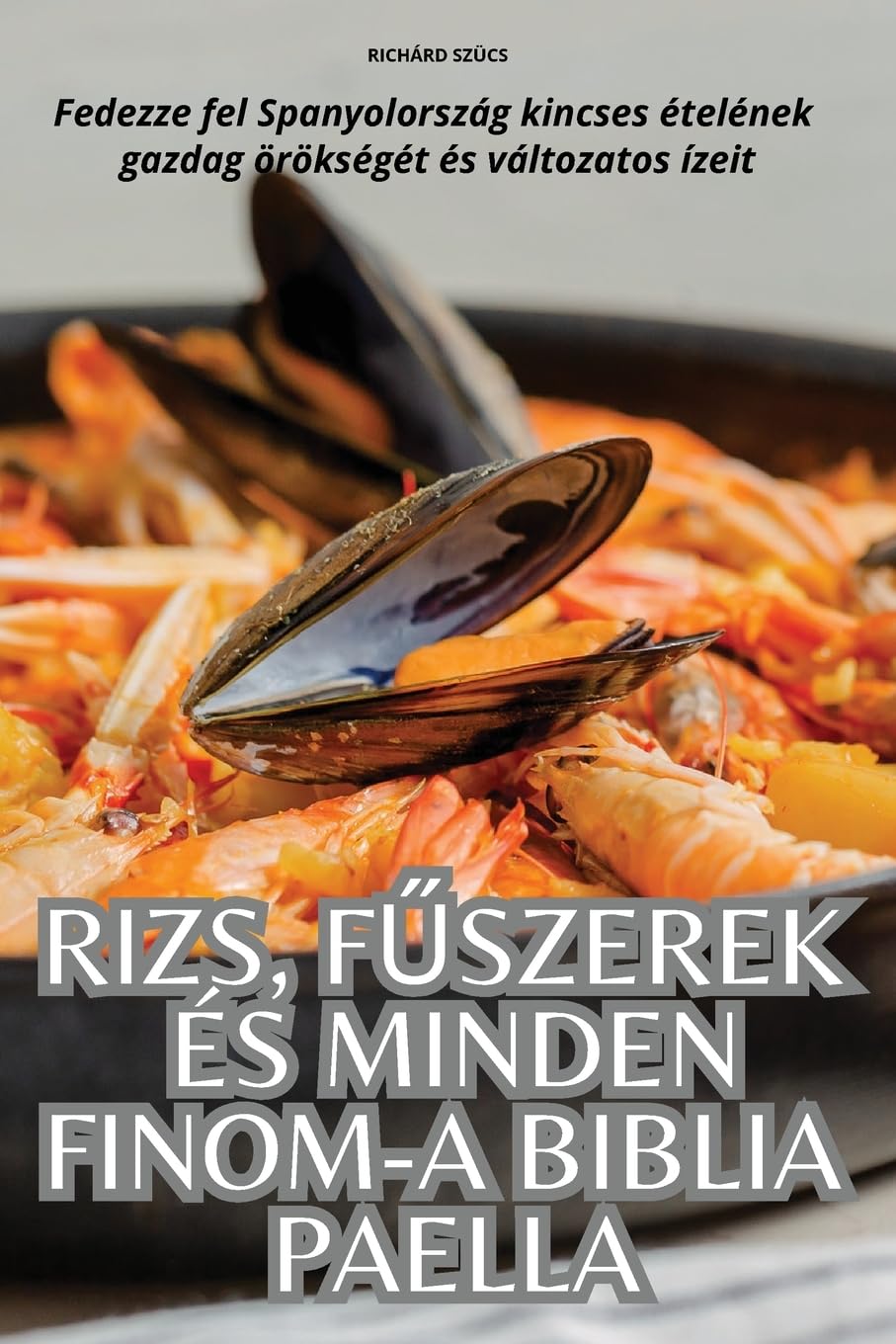 RIZS, FŰSZEREK ÉS MINDEN FINOM-A BIBLIA PAELLA